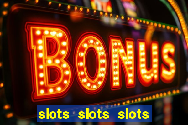 slots slots slots for fun free