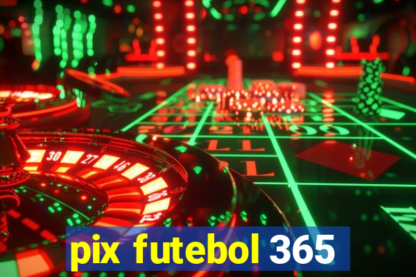 pix futebol 365