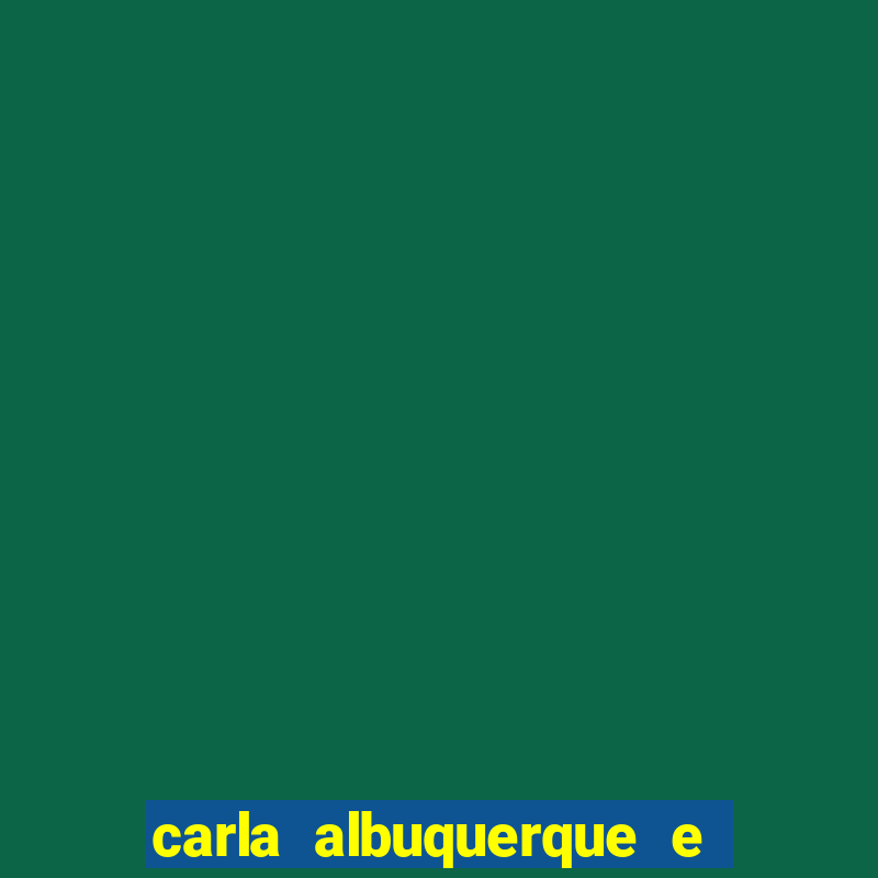 carla albuquerque e beto ribeiro