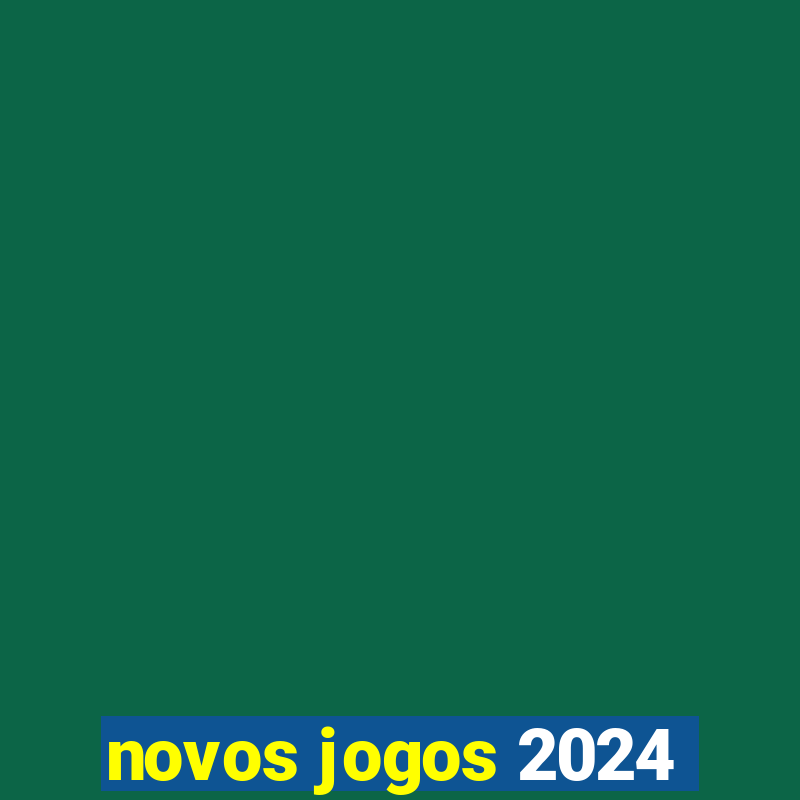 novos jogos 2024