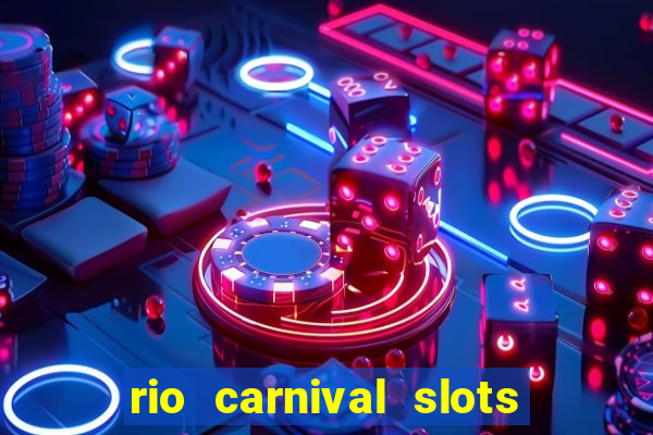 rio carnival slots paga mesmo