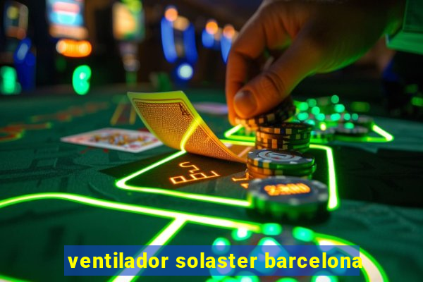 ventilador solaster barcelona