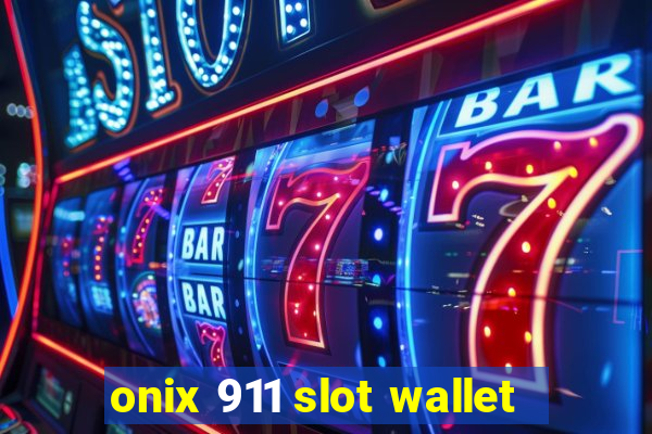 onix 911 slot wallet