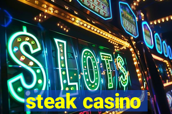 steak casino