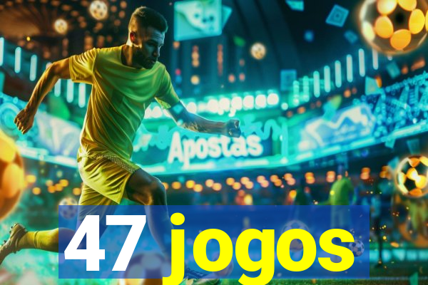 47 jogos