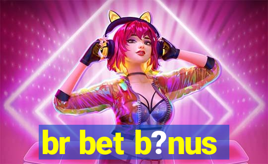 br bet b?nus