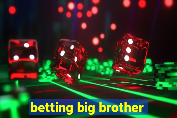 betting big brother