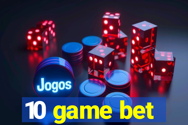 10 game bet