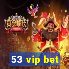 53 vip bet