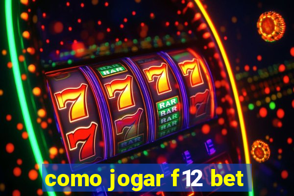 como jogar f12 bet