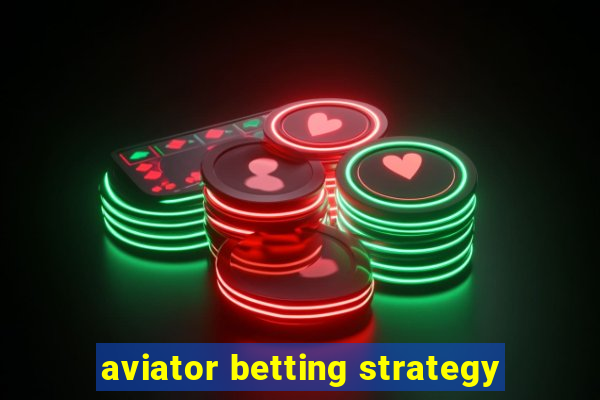 aviator betting strategy