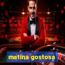 matina gostosa