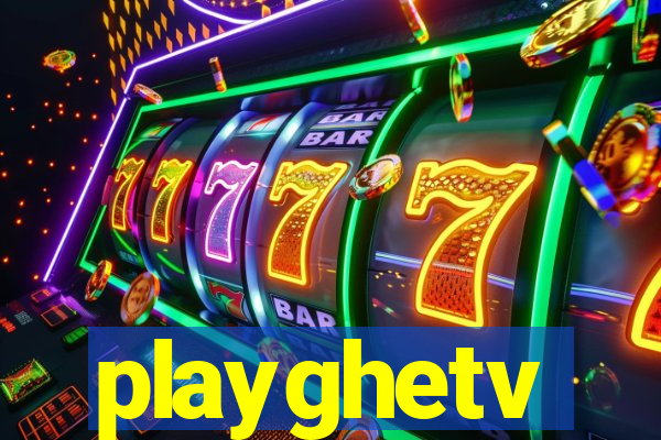 playghetv