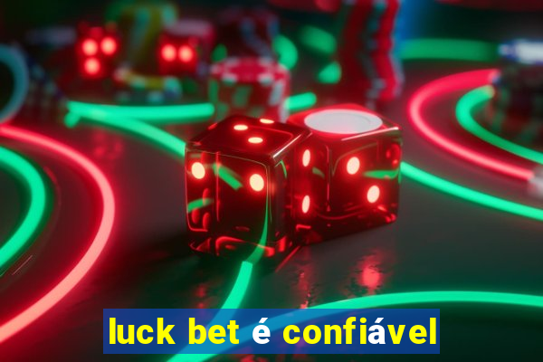 luck bet é confiável