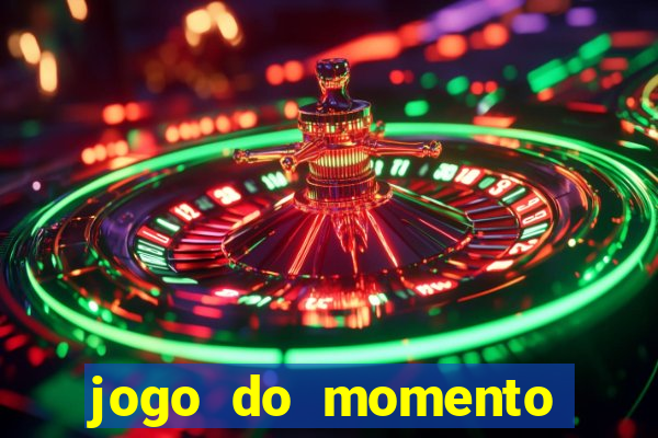 jogo do momento para ganhar dinheiro