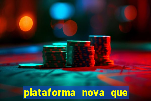 plataforma nova que d谩 b么nus