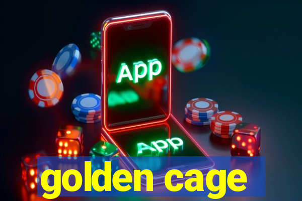 golden cage