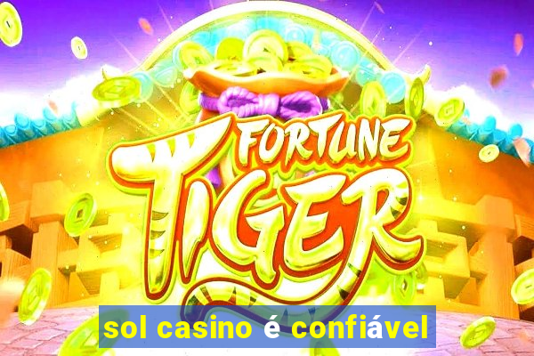 sol casino é confiável