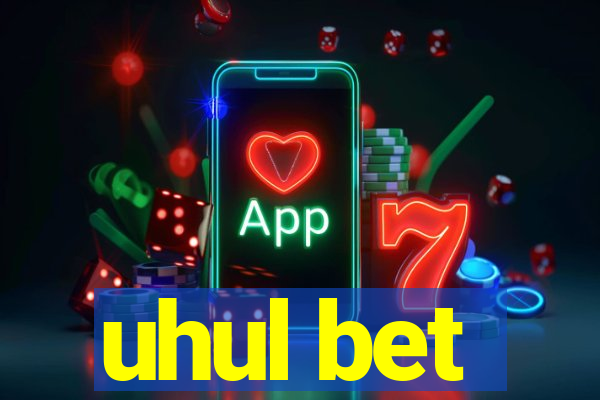 uhul bet