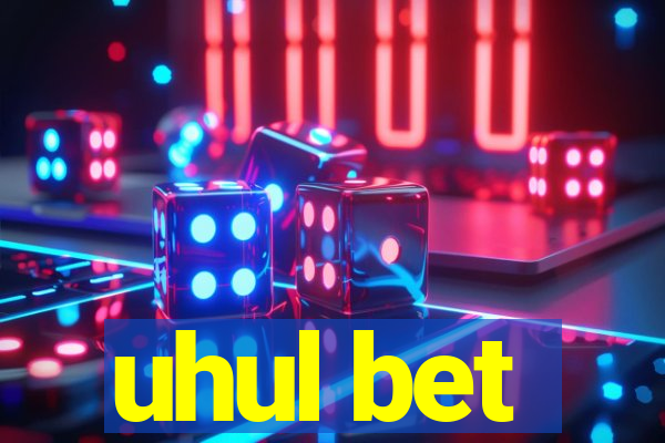 uhul bet