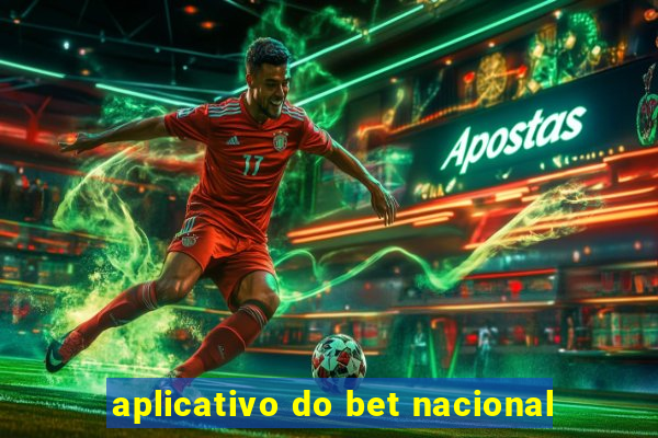 aplicativo do bet nacional