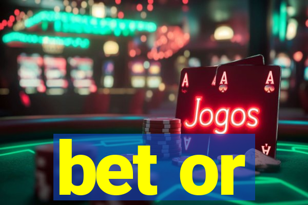 bet or