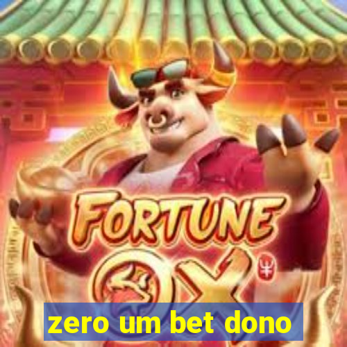 zero um bet dono