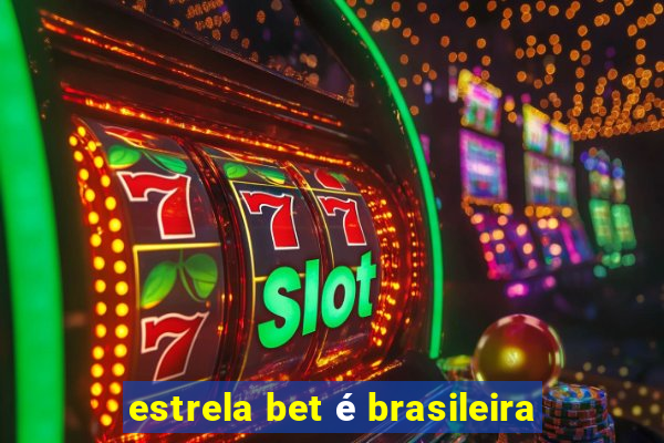 estrela bet é brasileira