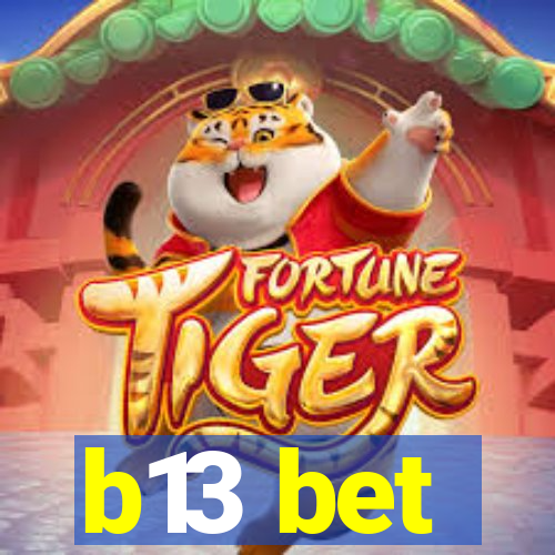 b13 bet