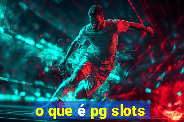 o que é pg slots