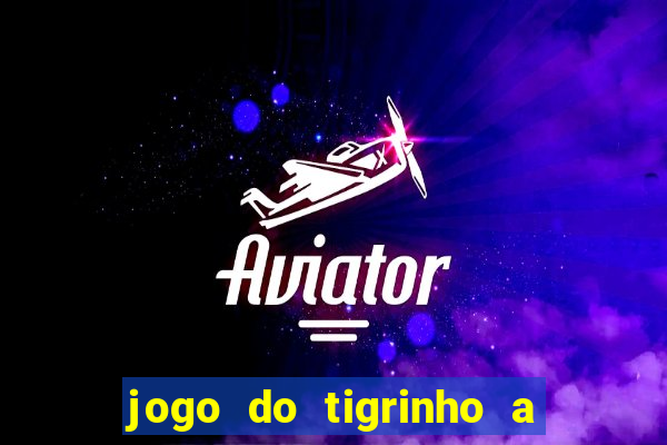 jogo do tigrinho a partir de r$ 1