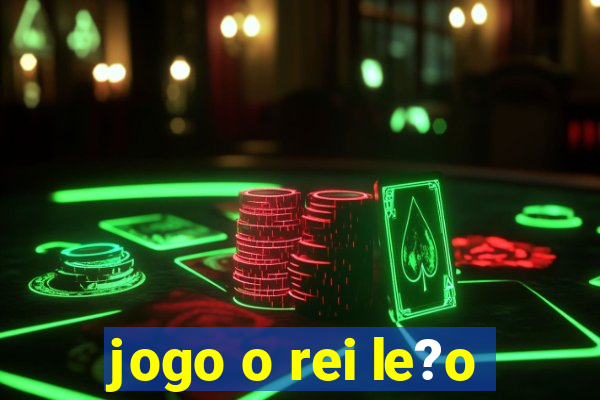 jogo o rei le?o