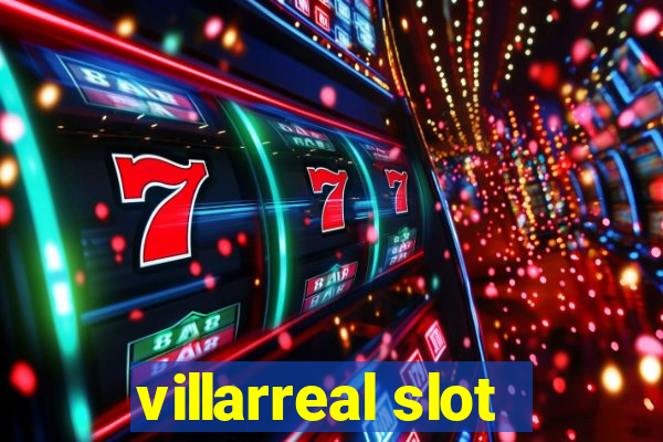 villarreal slot