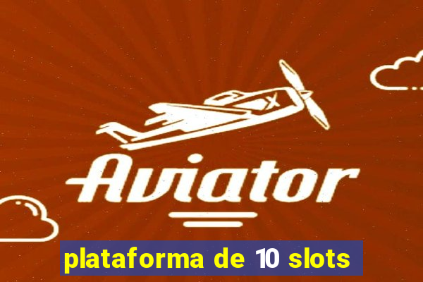 plataforma de 10 slots