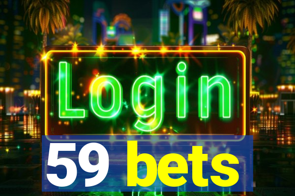 59 bets