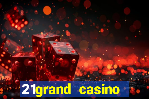 21grand casino bonus code