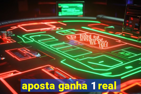 aposta ganha 1 real