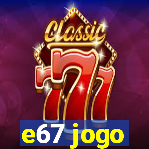 e67 jogo