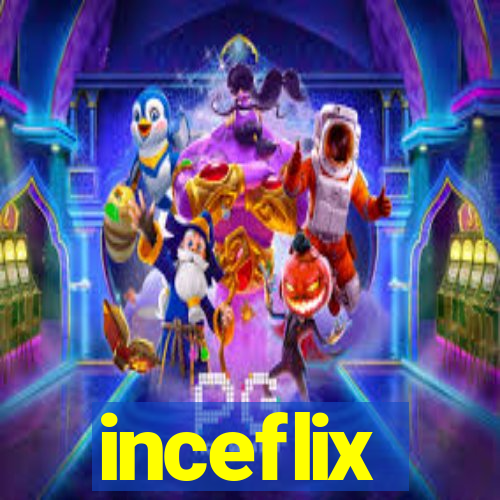 inceflix