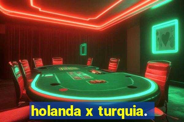 holanda x turquia.