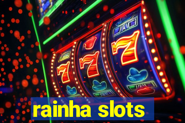 rainha slots