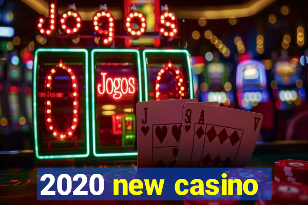 2020 new casino