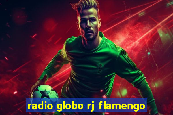 radio globo rj flamengo