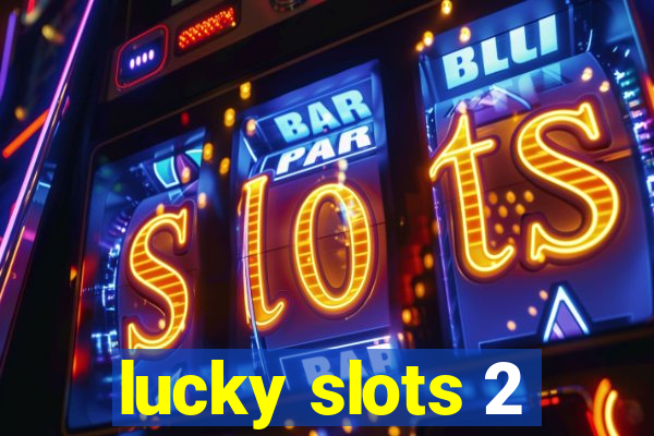 lucky slots 2