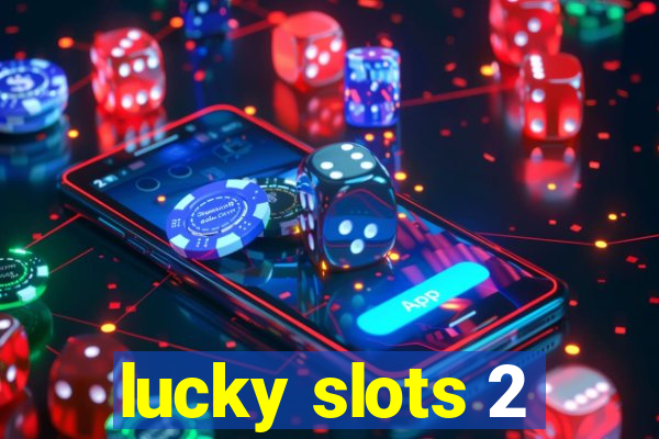 lucky slots 2