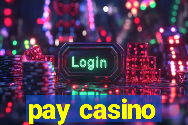 pay casino