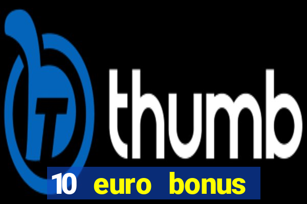 10 euro bonus online casino