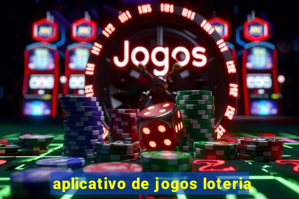 aplicativo de jogos loteria