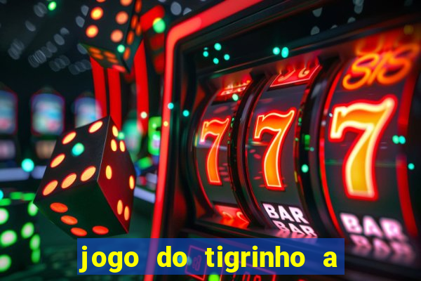 jogo do tigrinho a partir de 1 real