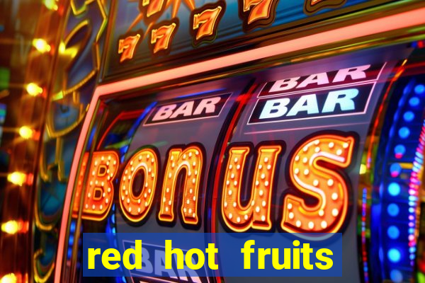 red hot fruits slot free play